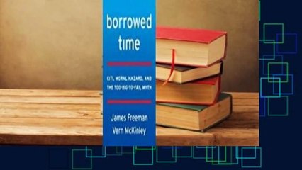 Full Version  Borrowed Time: Two Centuries of Booms, Busts, and Bailouts at Citi  Best Sellers