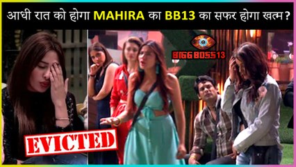 Mahira Sharma To Get EVICTED Midnight In The 19th Week Of Bigg Boss House ? | Bigg Boss 13