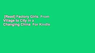 [Read] Factory Girls: From Village to City in a Changing China  For Kindle