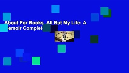 About For Books  All But My Life: A Memoir Complete