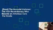 [Read] The Immortal Irishman: The Irish Revolutionary Who Became an American Hero  For Kindle