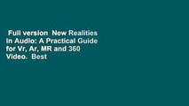 Full version  New Realities in Audio: A Practical Guide for Vr, Ar, MR and 360 Video.  Best