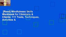 [Read] Mindfulness Skills Workbook for Clinicians & Clients: 111 Tools, Techniques, Activities &