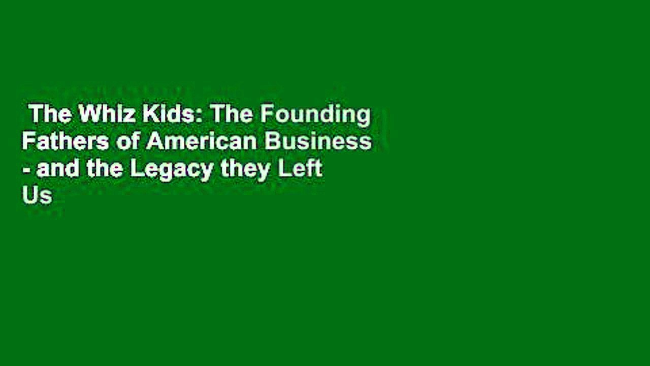 The Whiz Kids: The Founding Fathers of American Business - and the Legacy they Left Us  Best