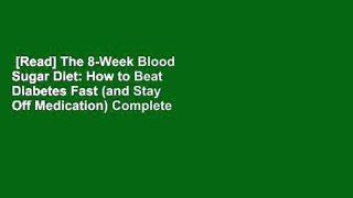 [Read] The 8-Week Blood Sugar Diet: How to Beat Diabetes Fast (and Stay Off Medication) Complete