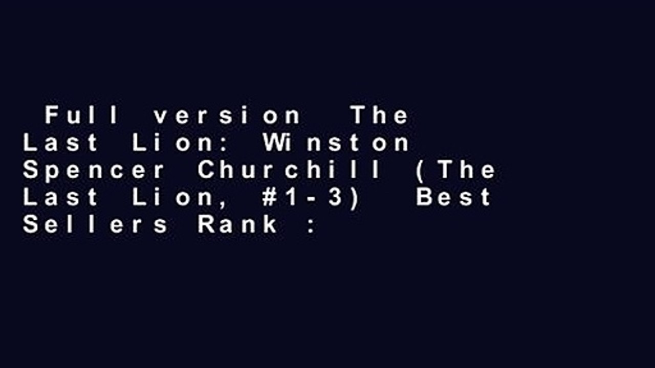 Full version  The Last Lion: Winston Spencer Churchill (The Last Lion, #1-3)  Best Sellers Rank :