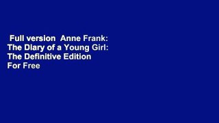 Full version  Anne Frank: The Diary of a Young Girl: The Definitive Edition  For Free