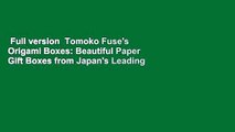 Full version  Tomoko Fuse's Origami Boxes: Beautiful Paper Gift Boxes from Japan's Leading