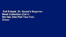 Full E-book  Dr. Seuss's Beginner Book Collection (Cat in the Hat, One Fish Two Fish, Green Eggs