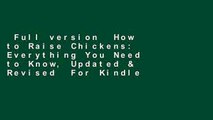 Full version  How to Raise Chickens: Everything You Need to Know, Updated & Revised  For Kindle