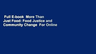 Full E-book  More Than Just Food: Food Justice and Community Change  For Online