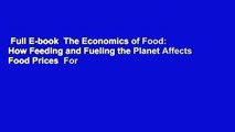 Full E-book  The Economics of Food: How Feeding and Fueling the Planet Affects Food Prices  For