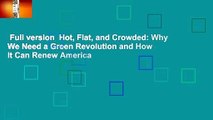 Full version  Hot, Flat, and Crowded: Why We Need a Green Revolution and How It Can Renew America