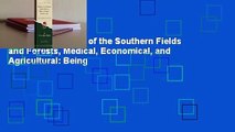 [Read] Resources of the Southern Fields and Forests, Medical, Economical, and Agricultural: Being