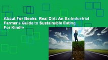 About For Books  Real Dirt: An Ex-Industrial Farmer's Guide to Sustainable Eating  For Kindle