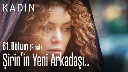 Şirin'in yeni arkadaşı - Kadın 81. Bölüm (Final)