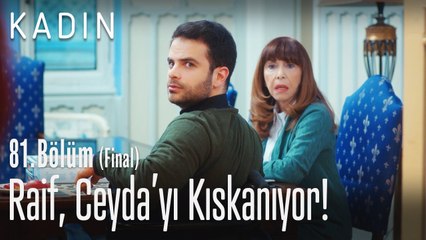 Raif, Ceyda'yı kıskanıyor! - Kadın 81. Bölüm (Final)