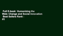 Full E-book  Humanizing the Web: Change and Social Innovation  Best Sellers Rank : #5