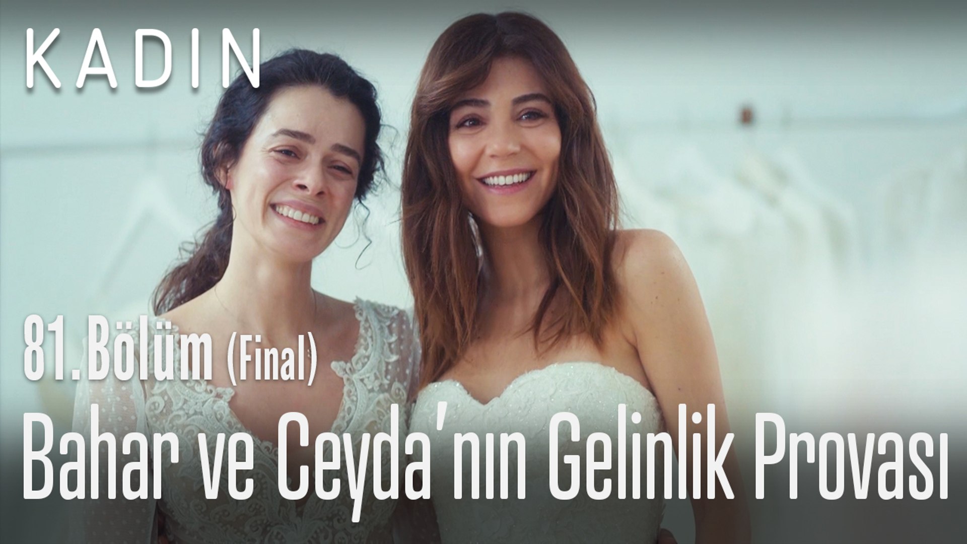 ⁣Bahar ve Ceyda'nı gelinlik provası - Kadın 81. Bölüm (Final)