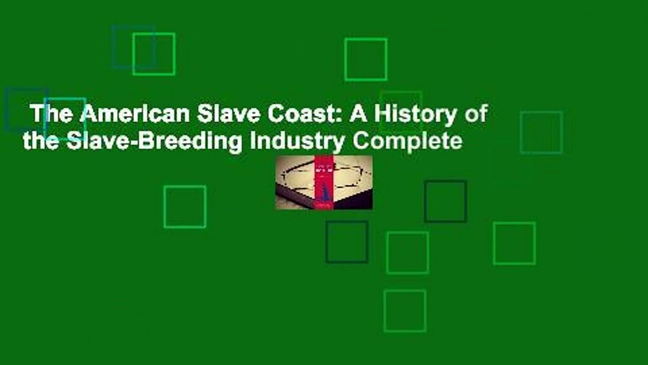 The American Slave Coast: A History of the Slave-Breeding Industry Complete