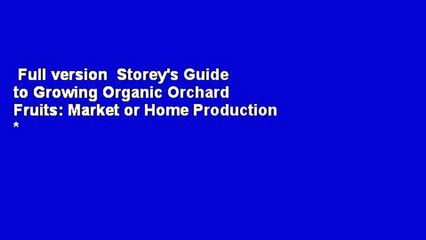 Full version  Storey's Guide to Growing Organic Orchard Fruits: Market or Home Production * Site