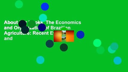 About For Books  The Economics and Organization of Brazilian Agriculture: Recent Evolution and