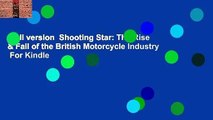 Full version  Shooting Star: The Rise & Fall of the British Motorcycle Industry  For Kindle