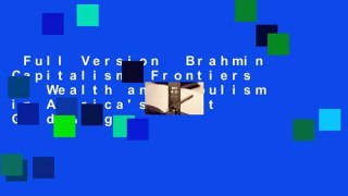 Full Version  Brahmin Capitalism: Frontiers of Wealth and Populism in America's First Gilded Age