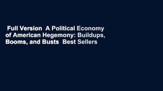 Full Version  A Political Economy of American Hegemony: Buildups, Booms, and Busts  Best Sellers