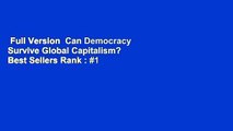 Full Version  Can Democracy Survive Global Capitalism?  Best Sellers Rank : #1
