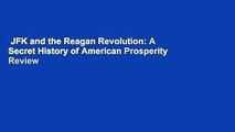 JFK and the Reagan Revolution: A Secret History of American Prosperity  Review