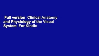 Full version  Clinical Anatomy and Physiology of the Visual System  For Kindle