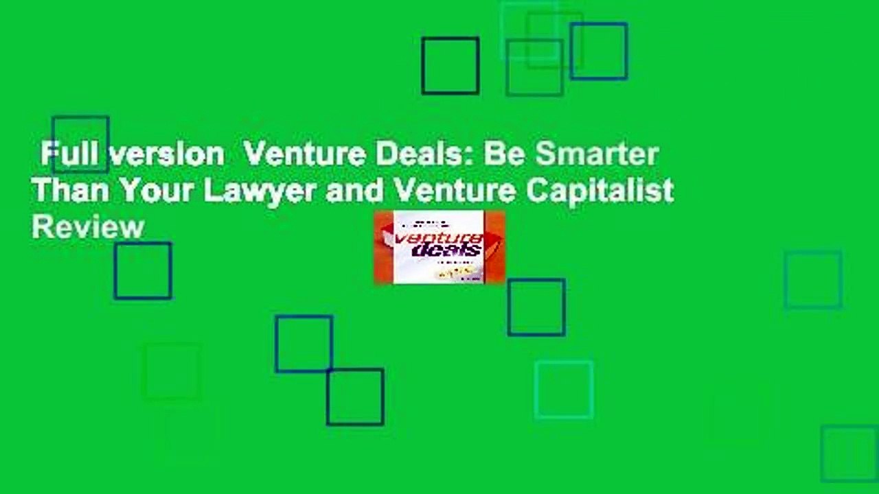 Full version  Venture Deals: Be Smarter Than Your Lawyer and Venture Capitalist  Review