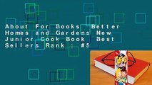 About For Books  Better Homes and Gardens New Junior Cook Book  Best Sellers Rank : #5