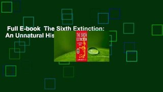 Full E-book  The Sixth Extinction: An Unnatural History Complete