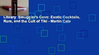 Library  Smuggler's Cove: Exotic Cocktails, Rum, and the Cult of Tiki - Martin Cate