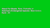 About For Books  Rare: Portraits of America's Endangered Species  Best Sellers Rank : #5