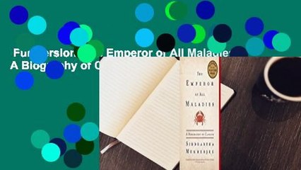 Full version  The Emperor of All Maladies: A Biography of Cancer Complete