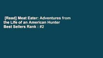 [Read] Meat Eater: Adventures from the Life of an American Hunter  Best Sellers Rank : #2