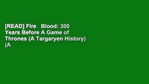 [READ] Fire   Blood: 300 Years Before A Game of Thrones (A Targaryen History) (A Song of Ice and