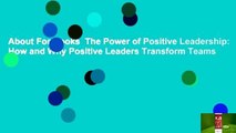 About For Books  The Power of Positive Leadership: How and Why Positive Leaders Transform Teams