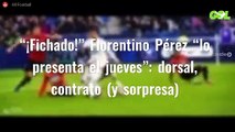 “¡Fichado!” Florentino Pérez “lo presenta el jueves”: dorsal, contrato (y sorpresa)