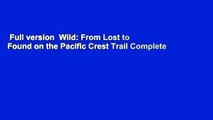 Full version  Wild: From Lost to Found on the Pacific Crest Trail Complete