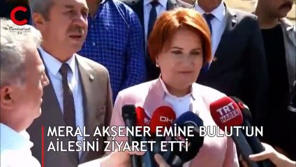 Akşener, Emine Bulut’un ailesini ziyaret etti