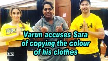 Varun accuses Sara of copying the colour of his clothes