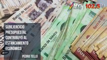 Subejercicio presupuestal contribuyó al estancamiento económico: Pedro Tello