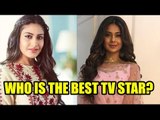 Surbhi Chandna or Jennifer Winget: The best TV star