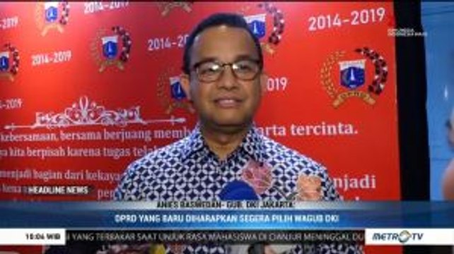 Anggota DPRD DKI Baru, Anies Minta Segera Tuntaskan Pemilihan Wagub