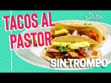 Cómo hacer tacos al pastor caseros SIN TROMPO | Cocina delirante