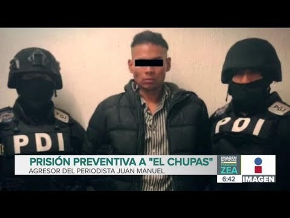 Dictan prisión preventiva al 'Chupas' por agredir a periodista de ADN 40 | Noticias con Paco Zea